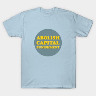 ABOLISH CAPITAL PUNISHMENT T-Shirt